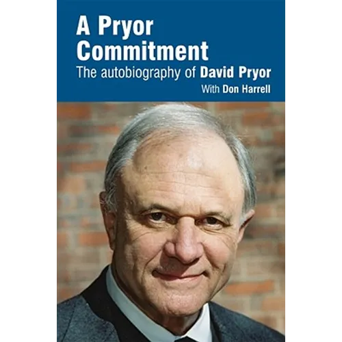 A Pryor Commitment: The Autobiography of David Pryor - Hardcover