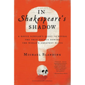 In Shakespeare's Shadow: A Rogue Scholar's Quest to Reveal the True Source Behind the World's Greatest Plays - Paperback