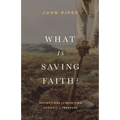 What Is Saving Faith?: Reflections on Receiving Christ as a Treasure - Hardcover