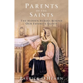 Parents of the Saints: The Hidden Heroes Behind Our Favorite Saints - Hardcover