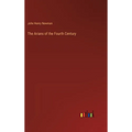 The Arians of the Fourth Century - Hardcover