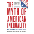 The Myth of American Inequality: How Government Biases Policy Debate - Hardcover