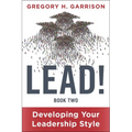 Lead! Book 2: Developing Your Leadership Style - Hardcover