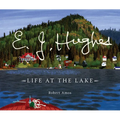 E. J. Hughes: Life at the Lake - Hardcover
