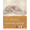 Anatomy for Hip Openers and Forward Bends - Paperback
