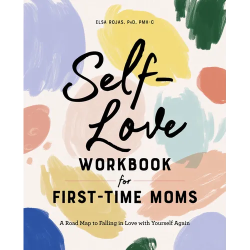 Self-Love Workbook for First-Time Moms: A Road Map to Falling in Love with Yourself Again - Paperback