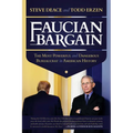 Faucian Bargain: The Most Powerful and Dangerous Bureaucrat in American History - Paperback