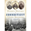 Hidden History of Connecticut Union Soldiers - Paperback