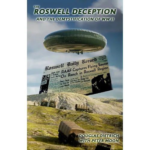 The Roswell Deception and the Demystification of World War II - Paperback