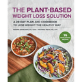 The Plant-Based Weight Loss Solution: A 28-Day Plan and Cookbook to Lose Weight the Healthy Way - Paperback