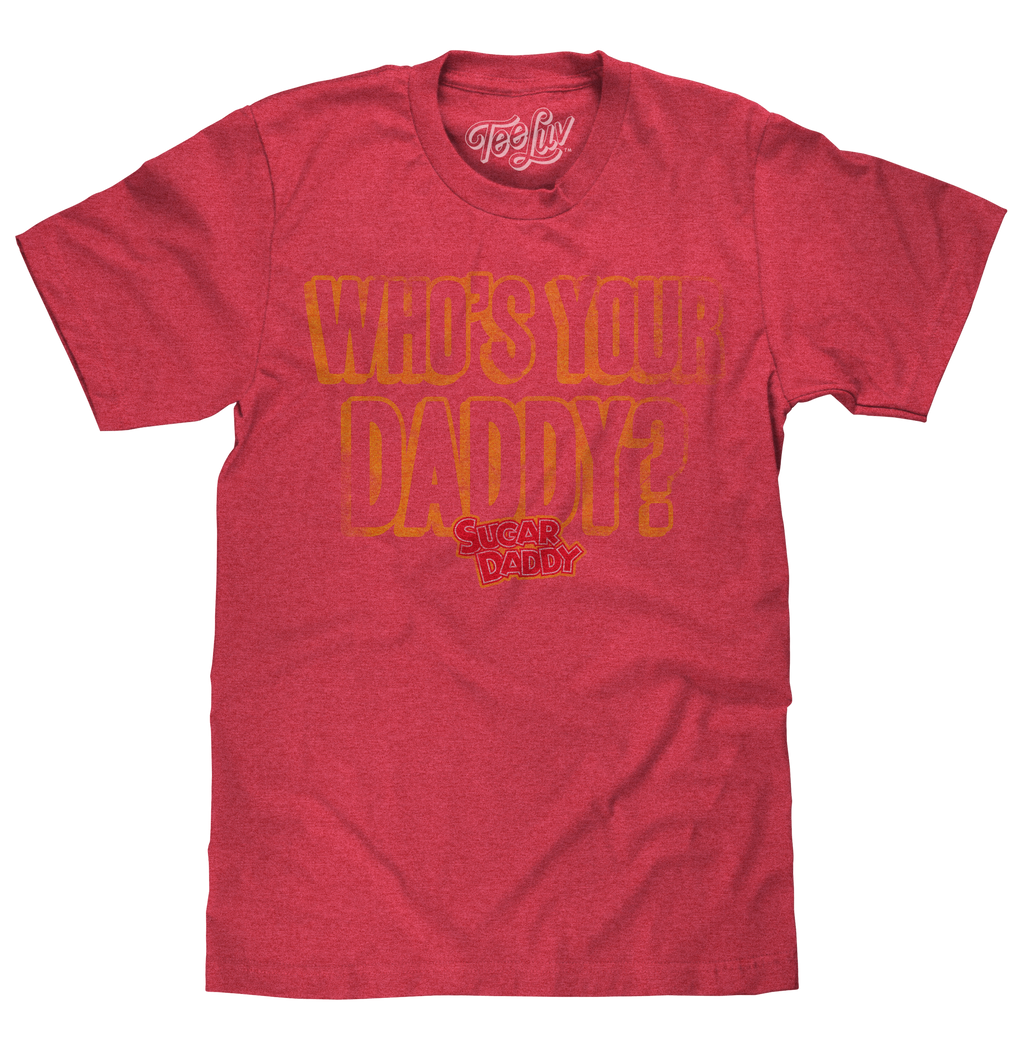 Sugar Daddy Who's Your Daddy? T-Shirt - Red