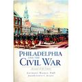 Philadelphia and the Civil War: Arsenal of the Union - Paperback