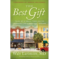 The Best Gift: Tales of a Small-Town Doctor Learning Life's Greatest Lessons - Paperback