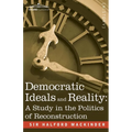 Democratic Ideals and Reality: A Study in the Politics of Reconstruction - Paperback