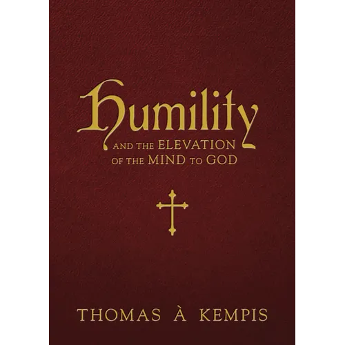 Humility and the Elevation of the Mind to God - Hardcover