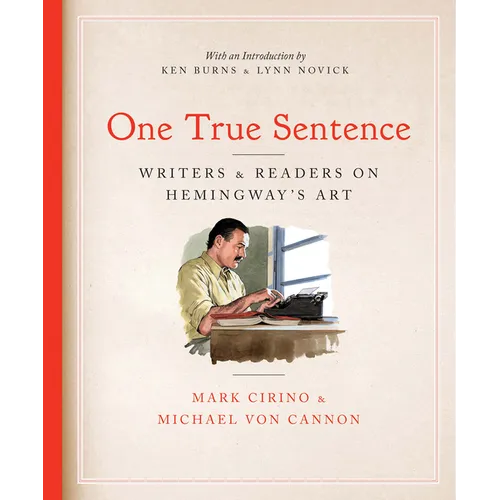 One True Sentence: Writers & Readers on Hemingway's Art - Hardcover