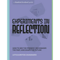 Experiments in Reflection: How to See the Present, Reconsider the Past, and Shape the Future - Paperback