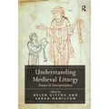 Understanding Medieval Liturgy: Essays in Interpretation - Paperback