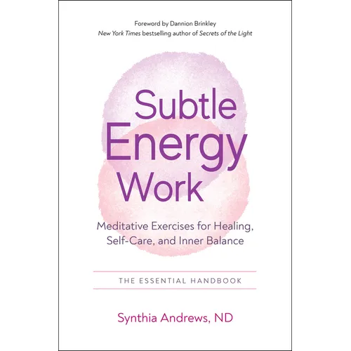 Subtle Energy Work: Meditative Exercises for Healing, Self-Care, and Inner Balance - Paperback