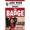 The Badge: True and Terrifying Crime Stories That Could Not Be Presented on TV, from the Creator and Star of Dragnet - Paperback