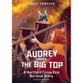 Audrey Under the Big Top: A Hartford Circus Fire Survival Story - Paperback