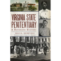 Virginia State Penitentiary: A Notorious History - Paperback