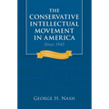 The Conservative Intellectual Movement in America Since 1945 - Paperback