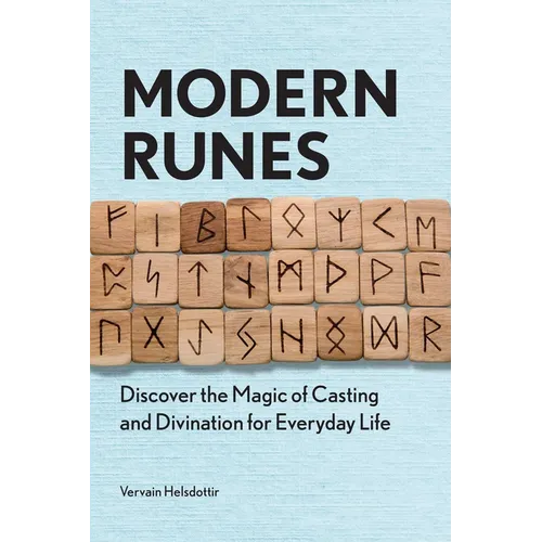 Modern Runes: Discover the Magic of Casting and Divination for Everyday Life - Paperback