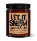 Let it Snow Somewhere Else Soy Candle - Votive Soy Candle