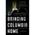 Bringing Columbia Home: The Untold Story of a Lost Space Shuttle and Her Crew - Paperback
