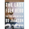 The Last Folk Hero: The Life and Myth of Bo Jackson - Paperback