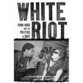 White Riot: Punk Rock and the Politics of Race - Paperback