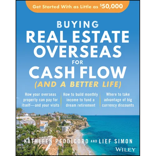 Buying Real Estate Overseas for Cash Flow (and a Better Life): Get Started with as Little as $50,000 - Paperback