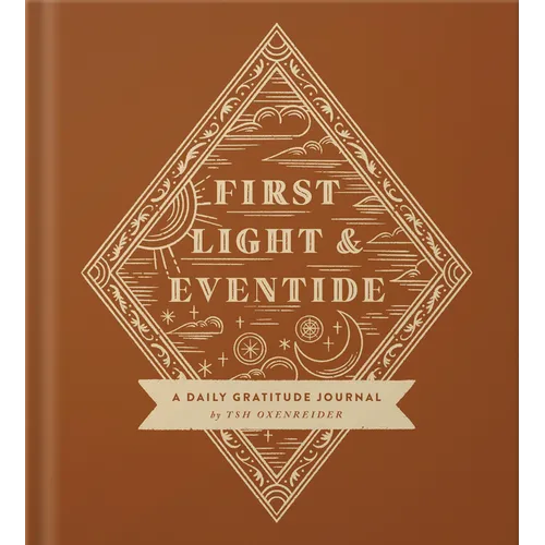 First Light and Eventide: A Daily Gratitude Journal - Hardcover