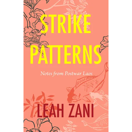 Strike Patterns: Notes from Postwar Laos - Hardcover