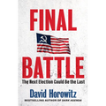 Final Battle: The Next Election Could Be the Last - Hardcover