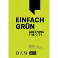 Einfach Grün - Greening the City: Handbuch Für Gebäudegrün - Paperback