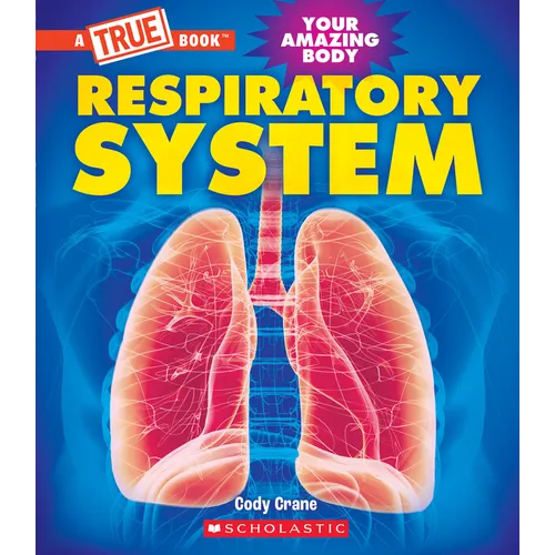 Respiratory System (a True Book: Your Amazing Body) - Paperback
