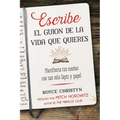 Escribe El Guion de la Vida Que Quieres: Manifiesta Tus Sueños Con Tan Solo Lápiz Y Papel - Paperback