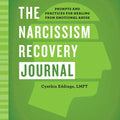 The Narcissism Recovery Journal: Prompts and Practices for Healing from Emotional Abuse - Paperback