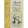 Apostle of Liberty: The World-Changing Leadership of George Washington - Hardcover
