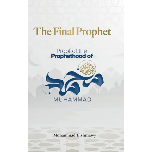 The Final Prophet: Proof of the Prophethood of Muhammad - Paperback