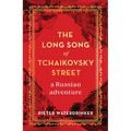 The Long Song of Tchaikovsky Street: A Russian Adventure - Hardcover