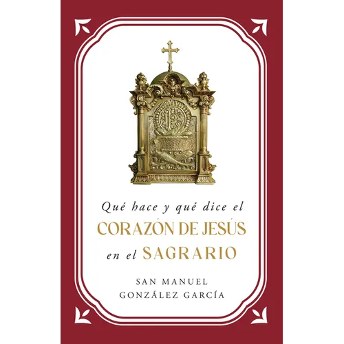 Qué Hace Y Qué Dice El Corazón de Jesús En El Sagrario - Paperback