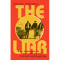 The Liar: How a Double Agent in the CIA Became the Cold War's Last Honest Man - Hardcover