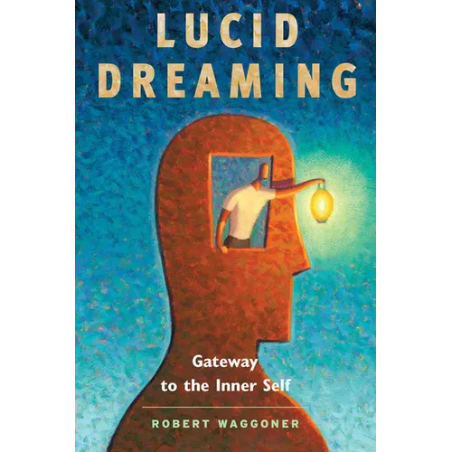 Lucid Dreaming: Gateway to the Inner Self - Paperback