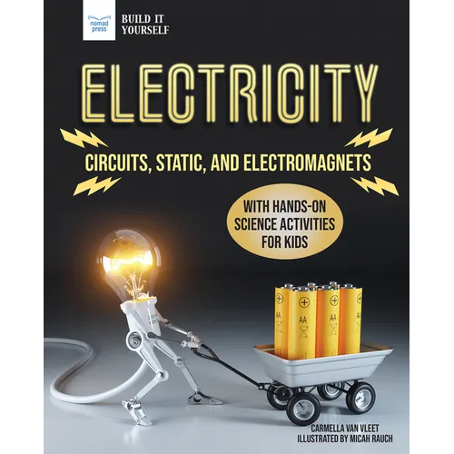 Electricity: Circuits, Static, and Electromagnets with Hands-On Science Activities for Kids - Paperback