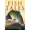 Fish Tales: Timeless and Compelling Stories of Anglers and Fish - Hardcover