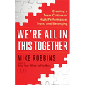 We're All in This Together: Creating a Team Culture of High Performance, Trust, and Belonging - Paperback