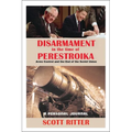 Disarmament in the Time of Perestroika: Arms Control and the End of the Soviet Union - Paperback